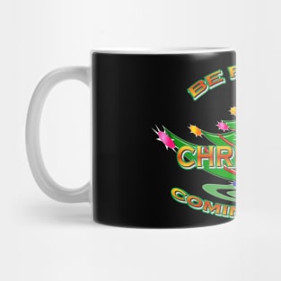 Be Ready Christmas Is Coming Soon Mug